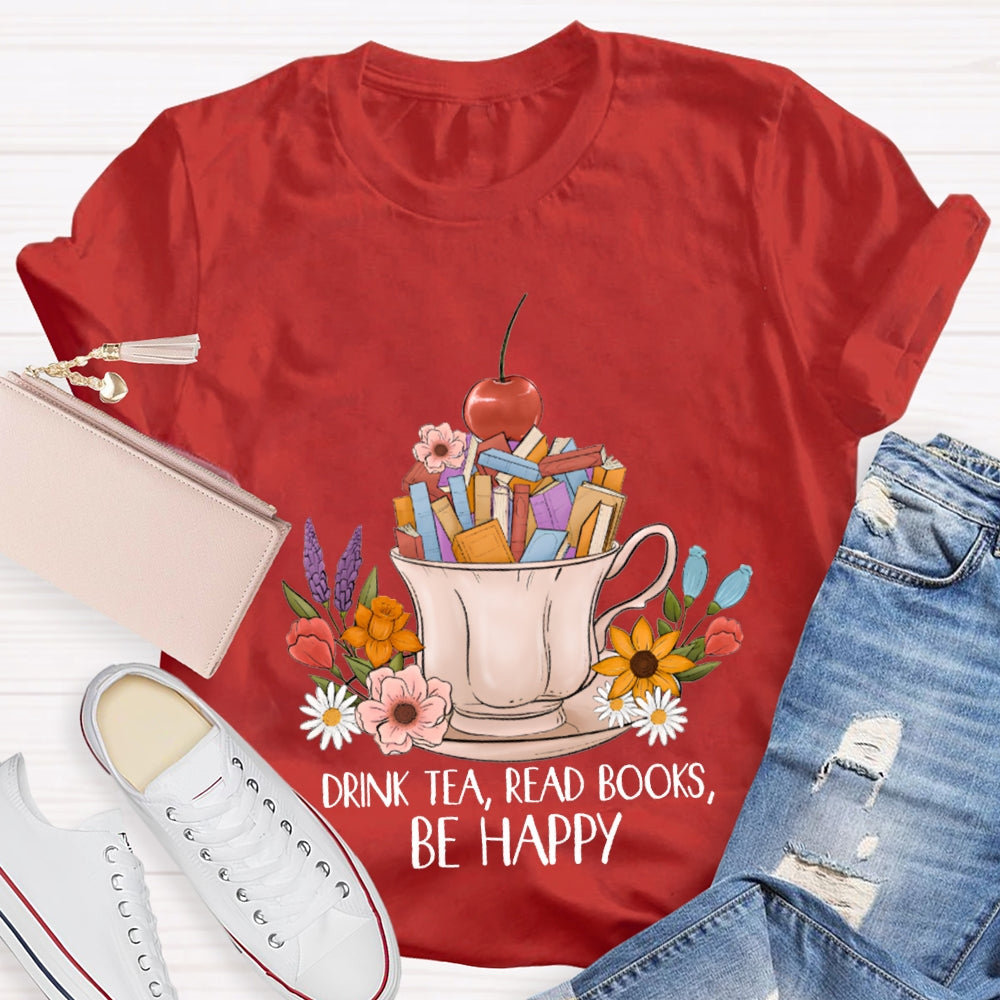 Drink Tea Read Books Be Happy Apples And Flowers T-shirt