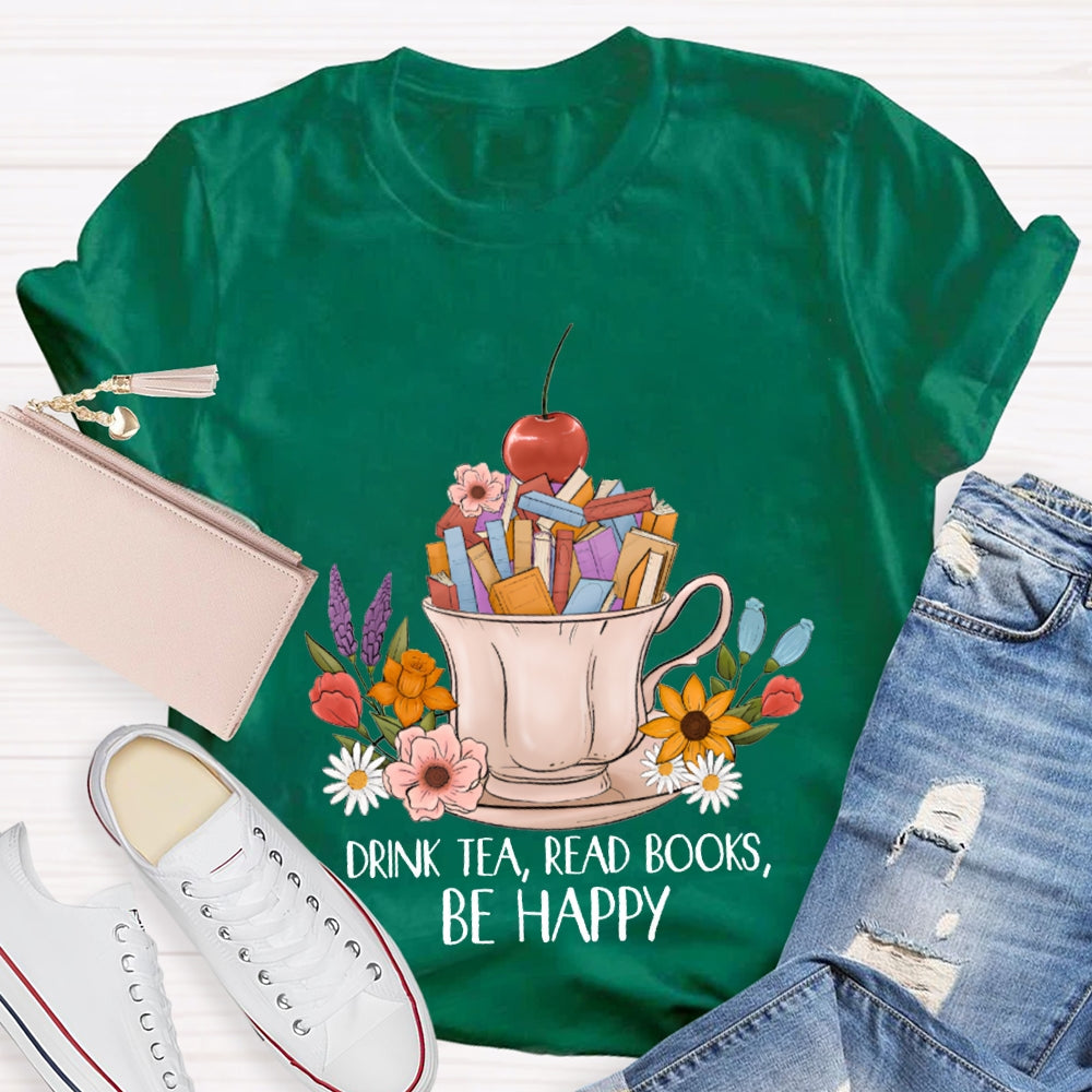 Drink Tea Read Books Be Happy Apples And Flowers T-shirt