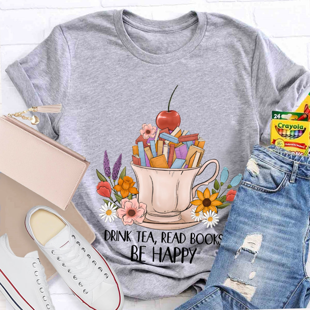 Drink Tea Read Books Be Happy Apples And Flowers T-shirt