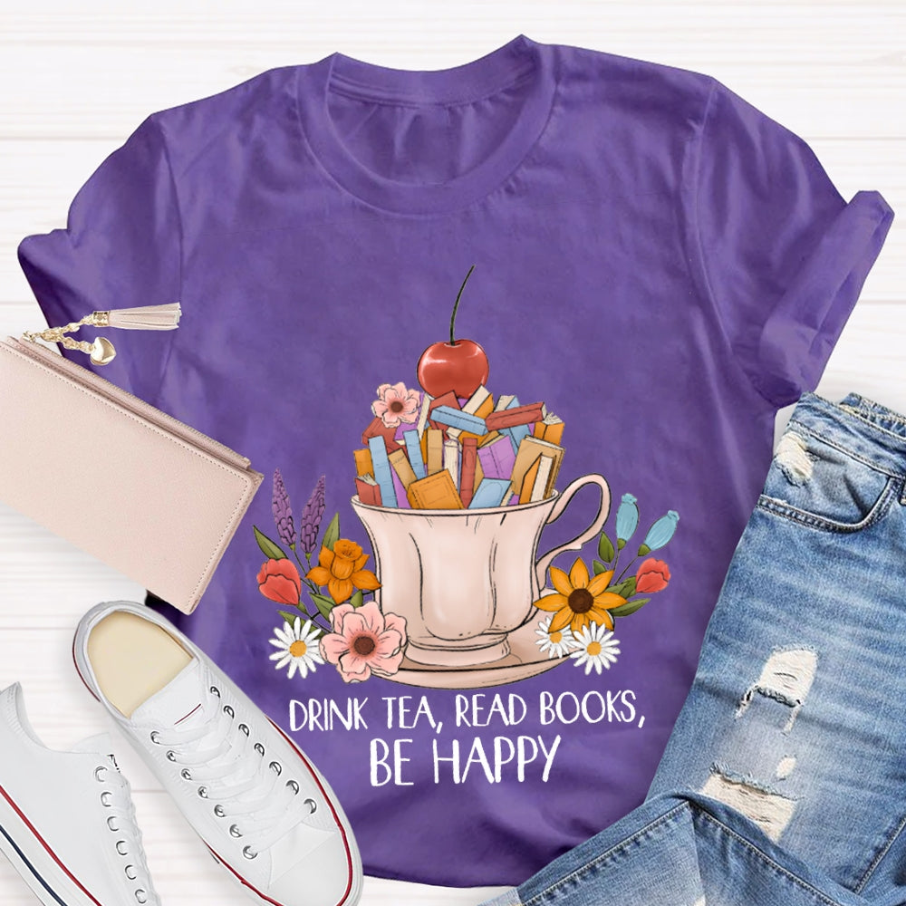 Drink Tea Read Books Be Happy Apples And Flowers T-shirt