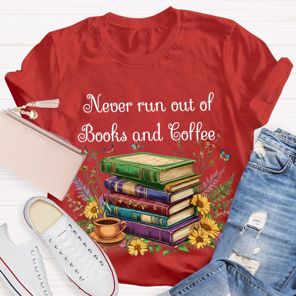 Never Run Out Of Books And Coffee T-shirt