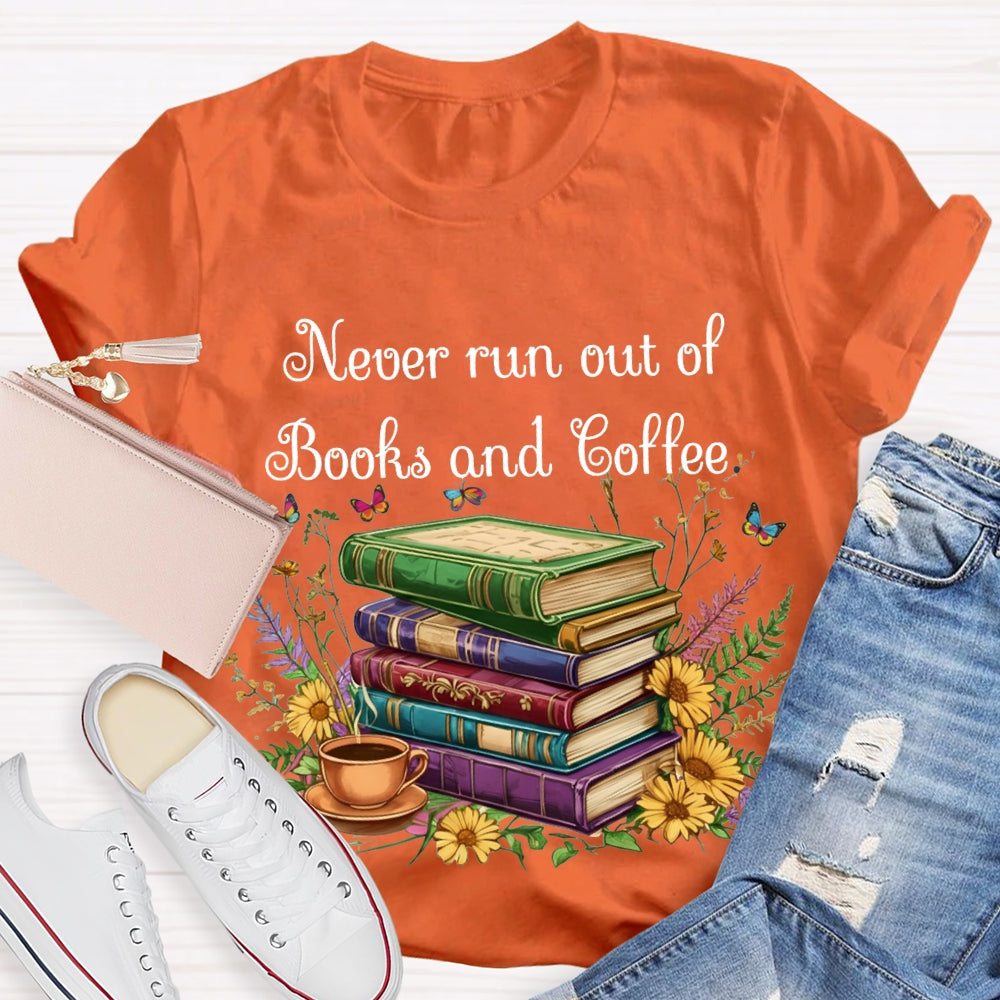 Never Run Out Of Books And Coffee T-shirt