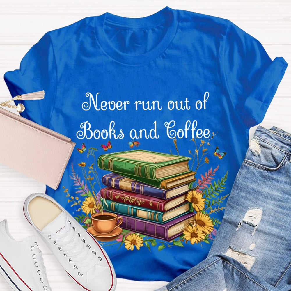 Never Run Out Of Books And Coffee T-shirt