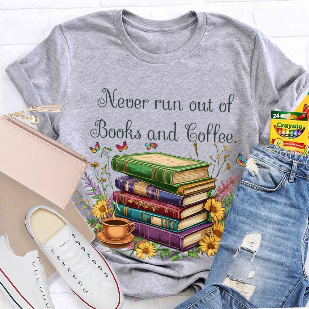 Never Run Out Of Books And Coffee T-shirt