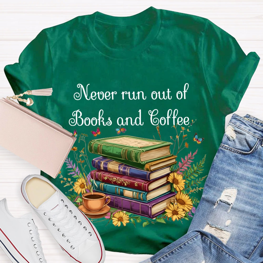 Never Run Out Of Books And Coffee T-shirt