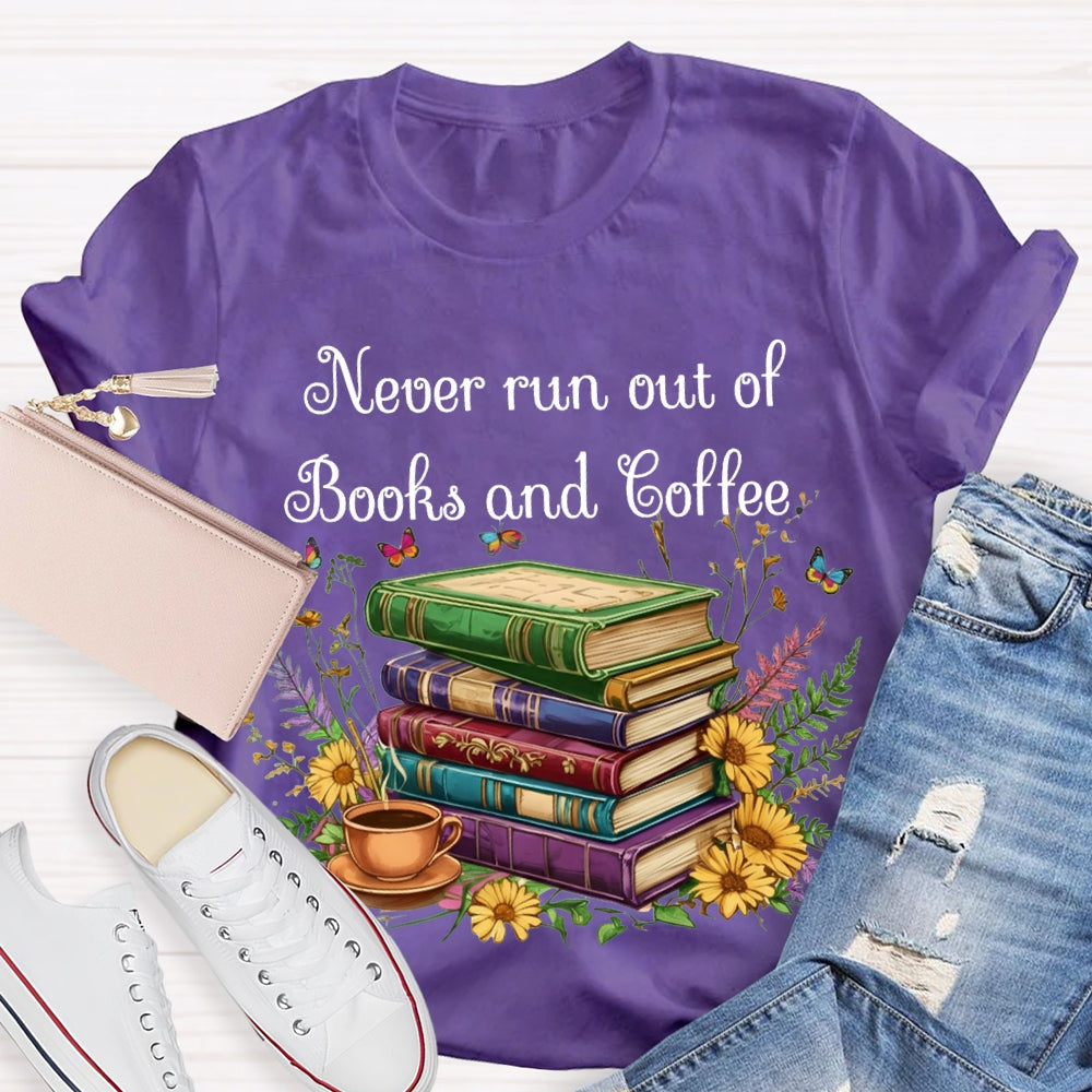 Never Run Out Of Books And Coffee T-shirt