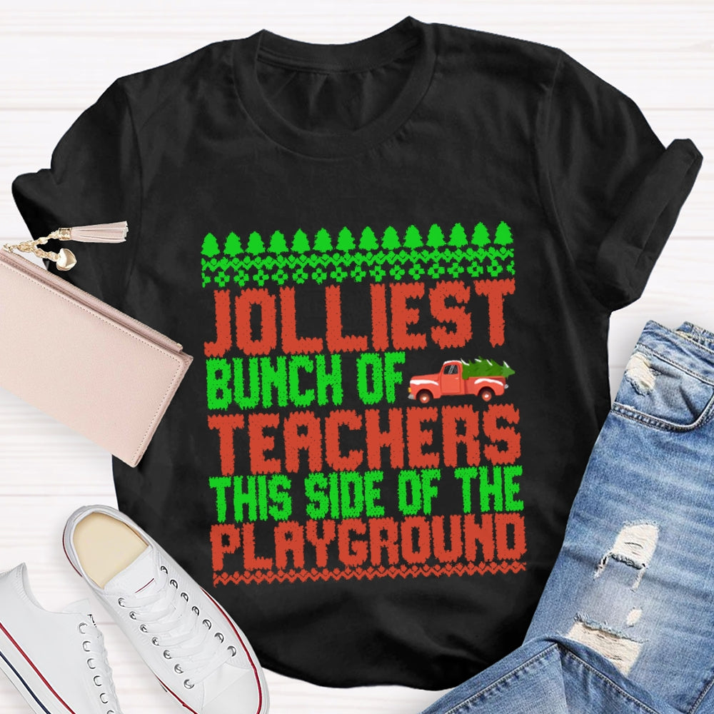 Jolliest Bunch Of Teachers This Side Of  Playground T-shirt