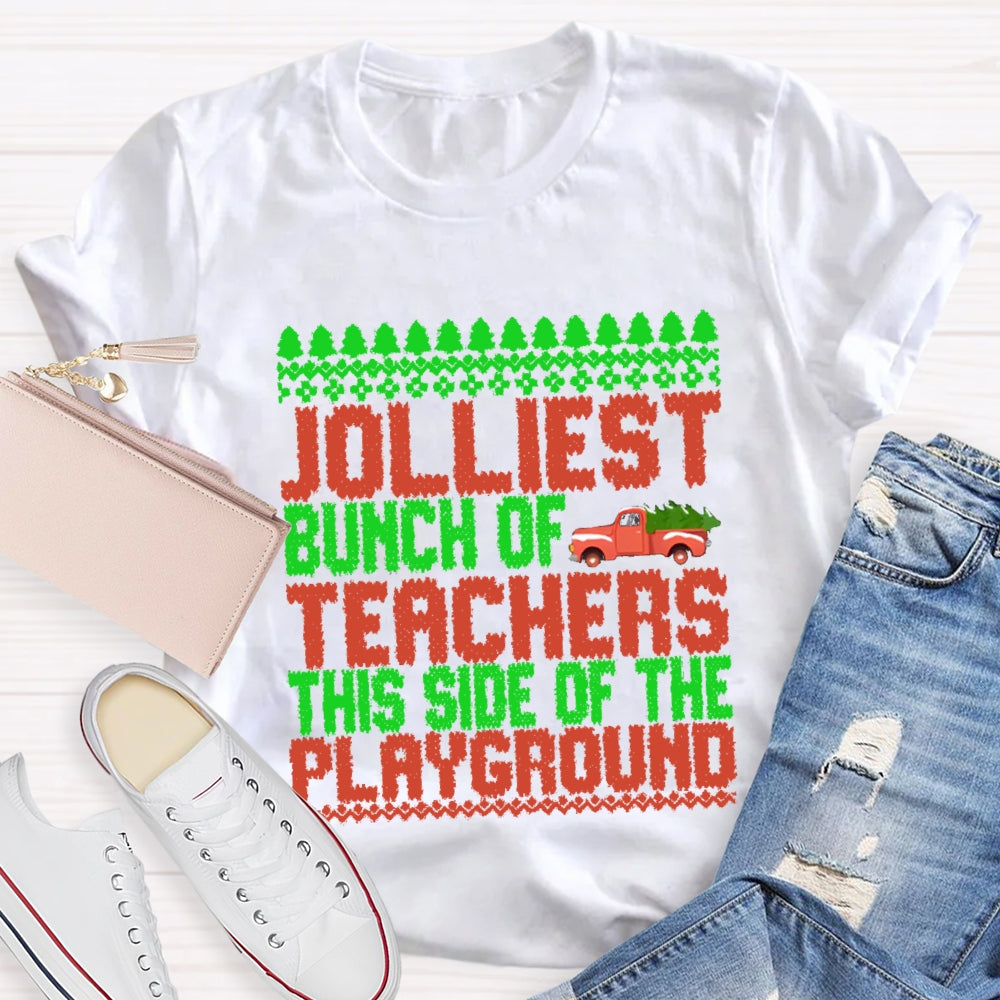 Jolliest Bunch Of Teachers This Side Of  Playground T-shirt
