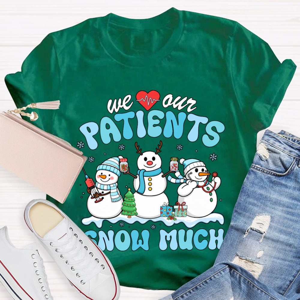 We Our Patients Snow Much School Nurse Snowman Christmas T-shirt