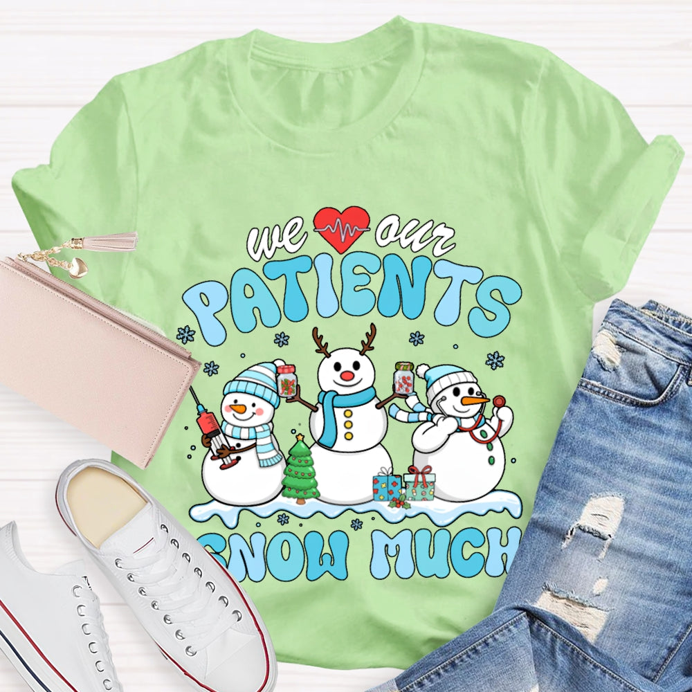 We Our Patients Snow Much School Nurse Snowman Christmas T-shirt
