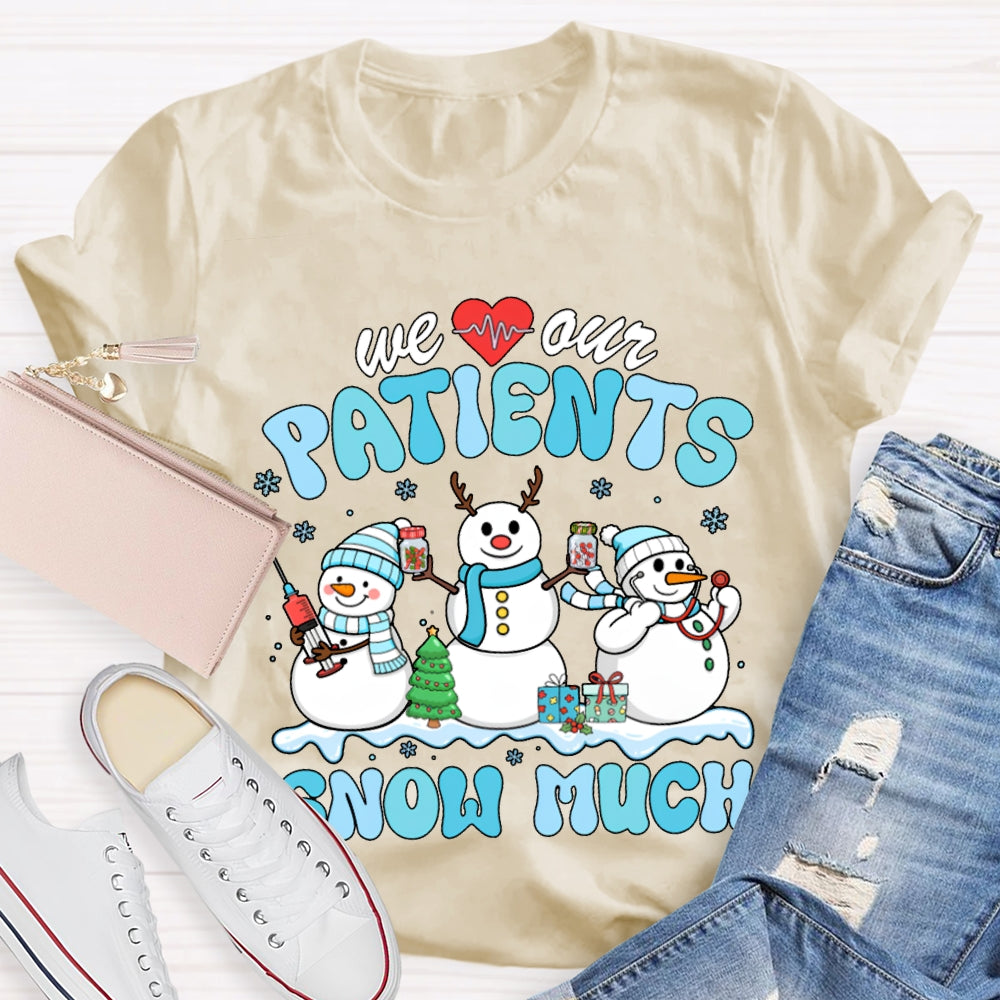 We Our Patients Snow Much School Nurse Snowman Christmas T-shirt