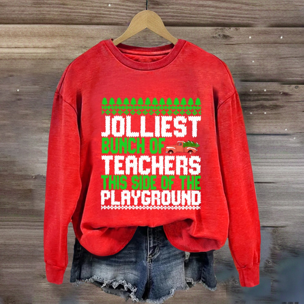 Jolliest Bunch Of Teachers This Side Of  The Playground Sweatshirt