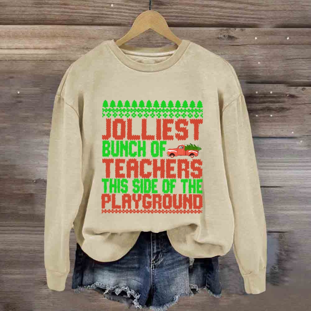 Jolliest Bunch Of Teachers This Side Of  The Playground Sweatshirt