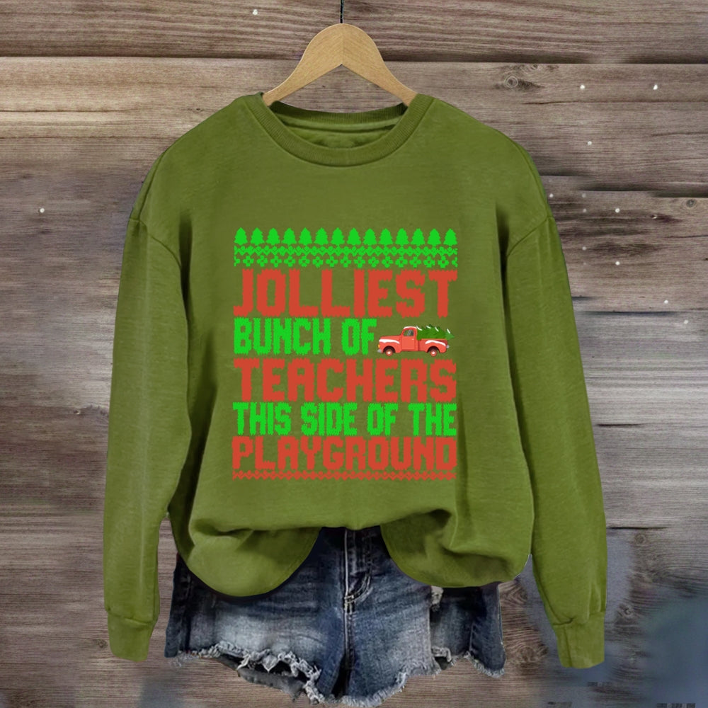 Jolliest Bunch Of Teachers This Side Of  The Playground Sweatshirt