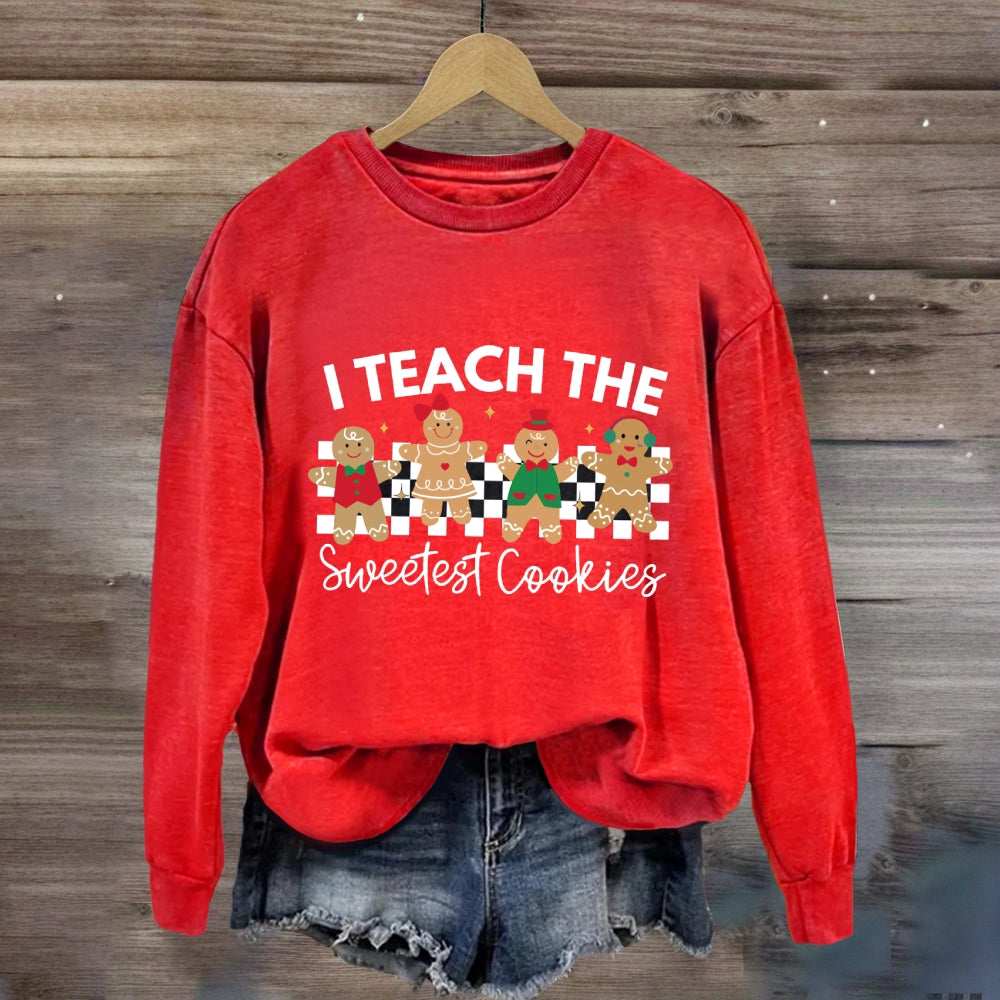 I Teach The Smartest Cookies Sweatshirt
