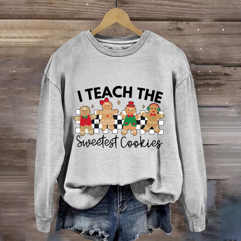 I Teach The Smartest Cookies Sweatshirt