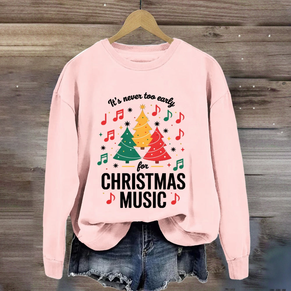It's Never Too Early For Christmas Music Notes Sweatshirt