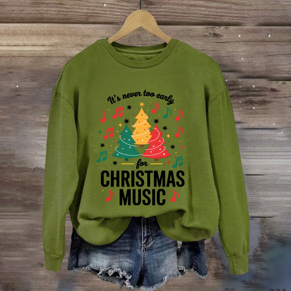 It's Never Too Early For Christmas Music Notes Sweatshirt
