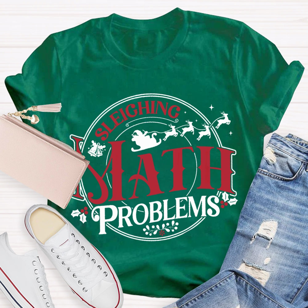 Sleighing Math Problems Christmas Math Teacher T-shirt