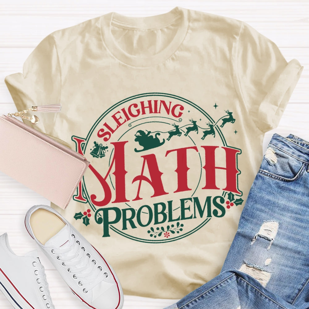 Sleighing Math Problems Christmas Math Teacher T-shirt