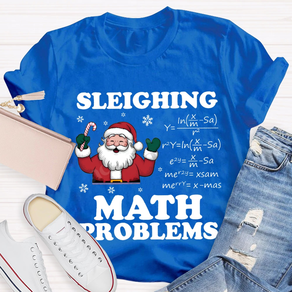 Sleighing Math Problems Santa Claus Math Teacher Christmas T-shirt