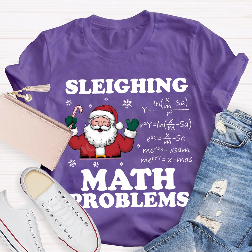 Sleighing Math Problems Santa Claus Math Teacher Christmas T-shirt