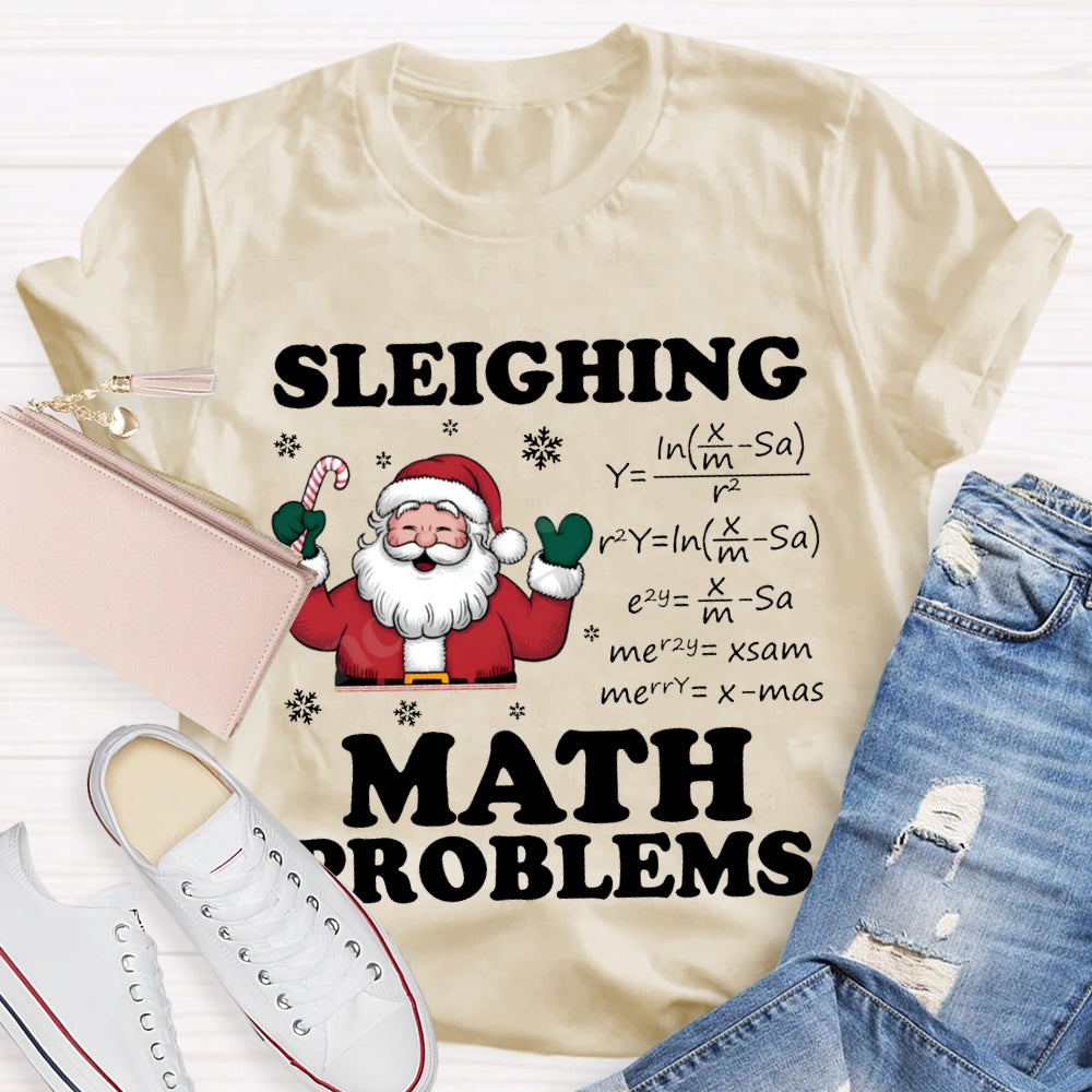 Sleighing Math Problems Santa Claus Math Teacher Christmas T-shirt