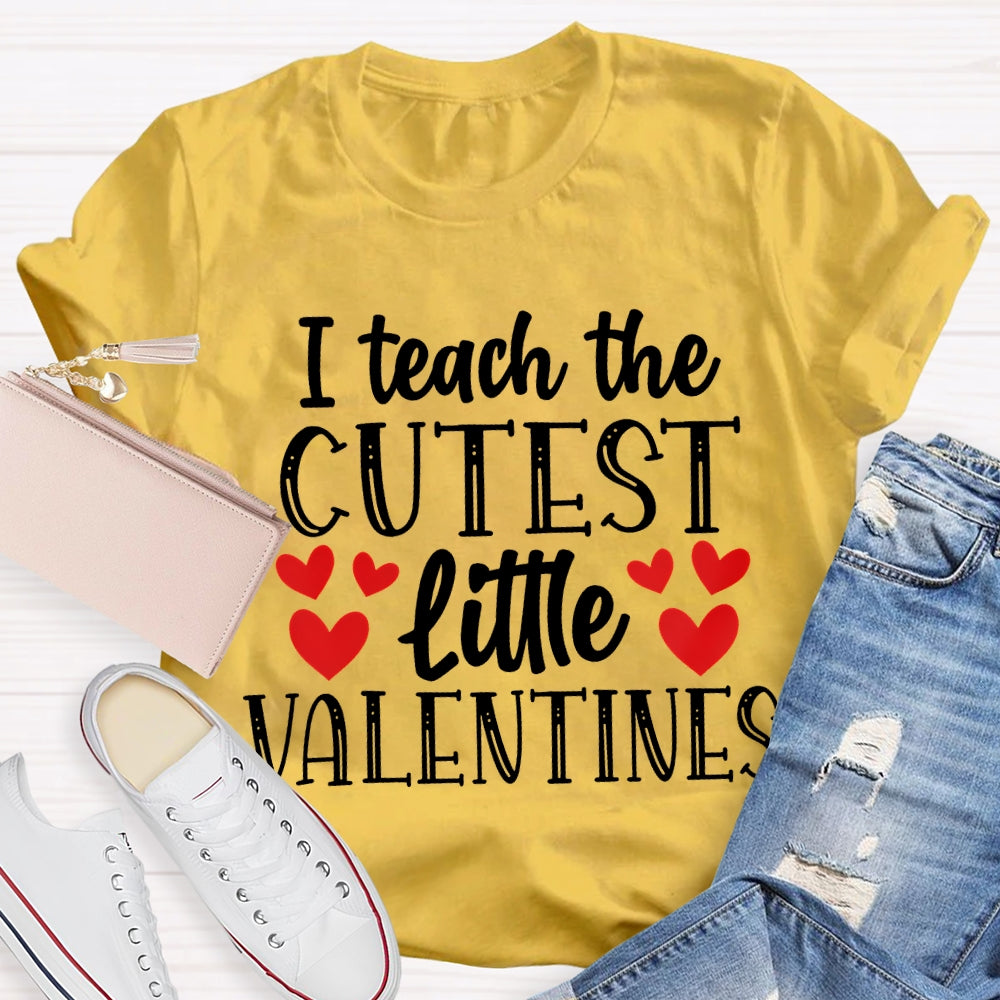 I Teach The Cutest Little Valentines T-shirt