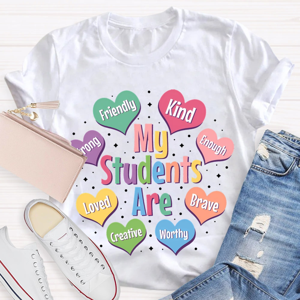 My Students Are Friendly Kind Enough Loved Brave Creative Worthy T-shirt