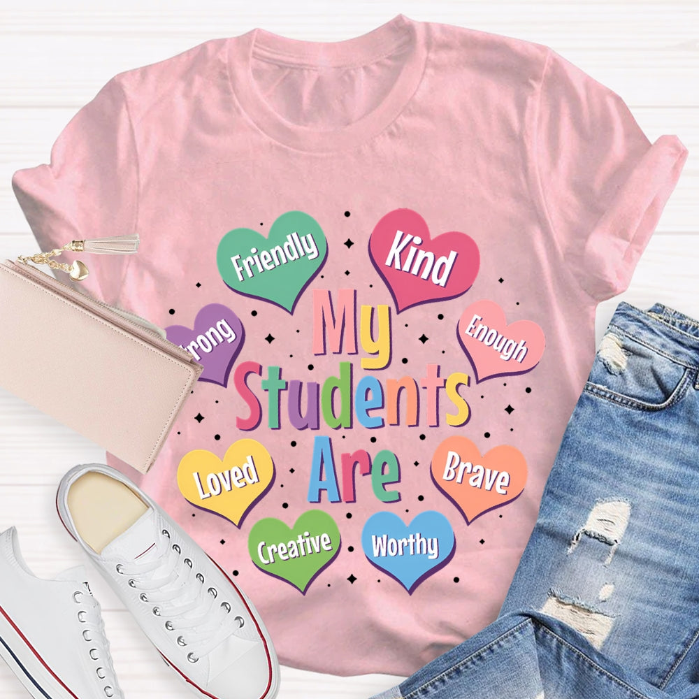 My Students Are Friendly Kind Enough Loved Brave Creative Worthy T-shirt