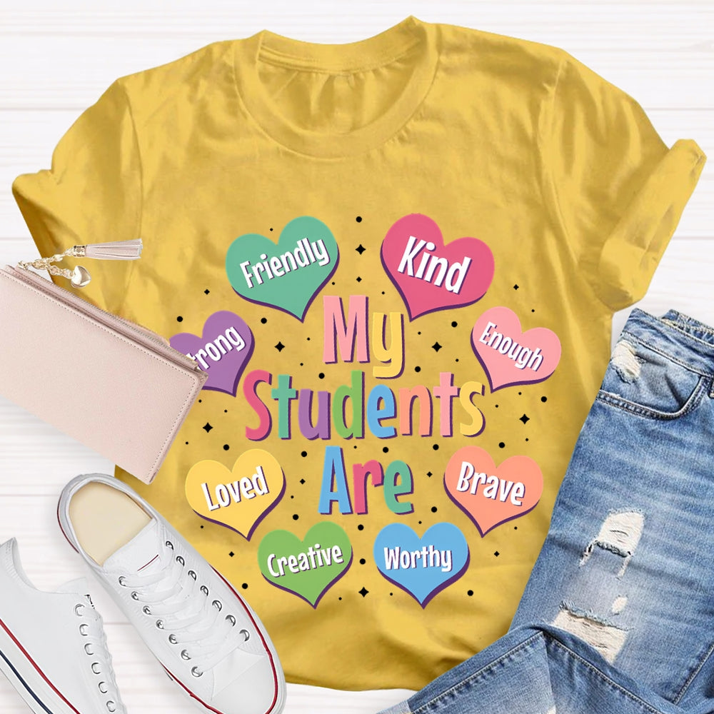 My Students Are Friendly Kind Enough Loved Brave Creative Worthy T-shirt