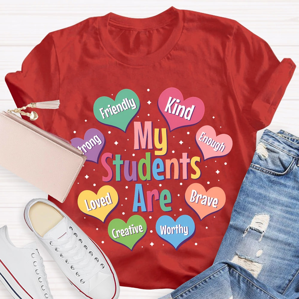 My Students Are Friendly Kind Enough Loved Brave Creative Worthy T-shirt