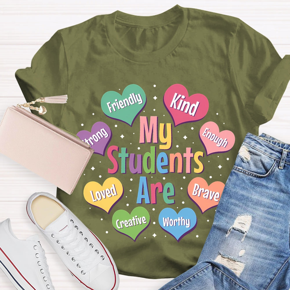 My Students Are Friendly Kind Enough Loved Brave Creative Worthy T-shirt