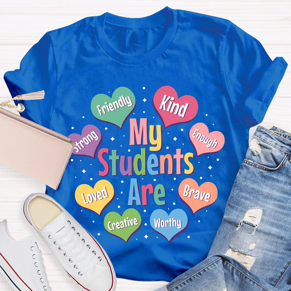 My Students Are Friendly Kind Enough Loved Brave Creative Worthy T-shirt