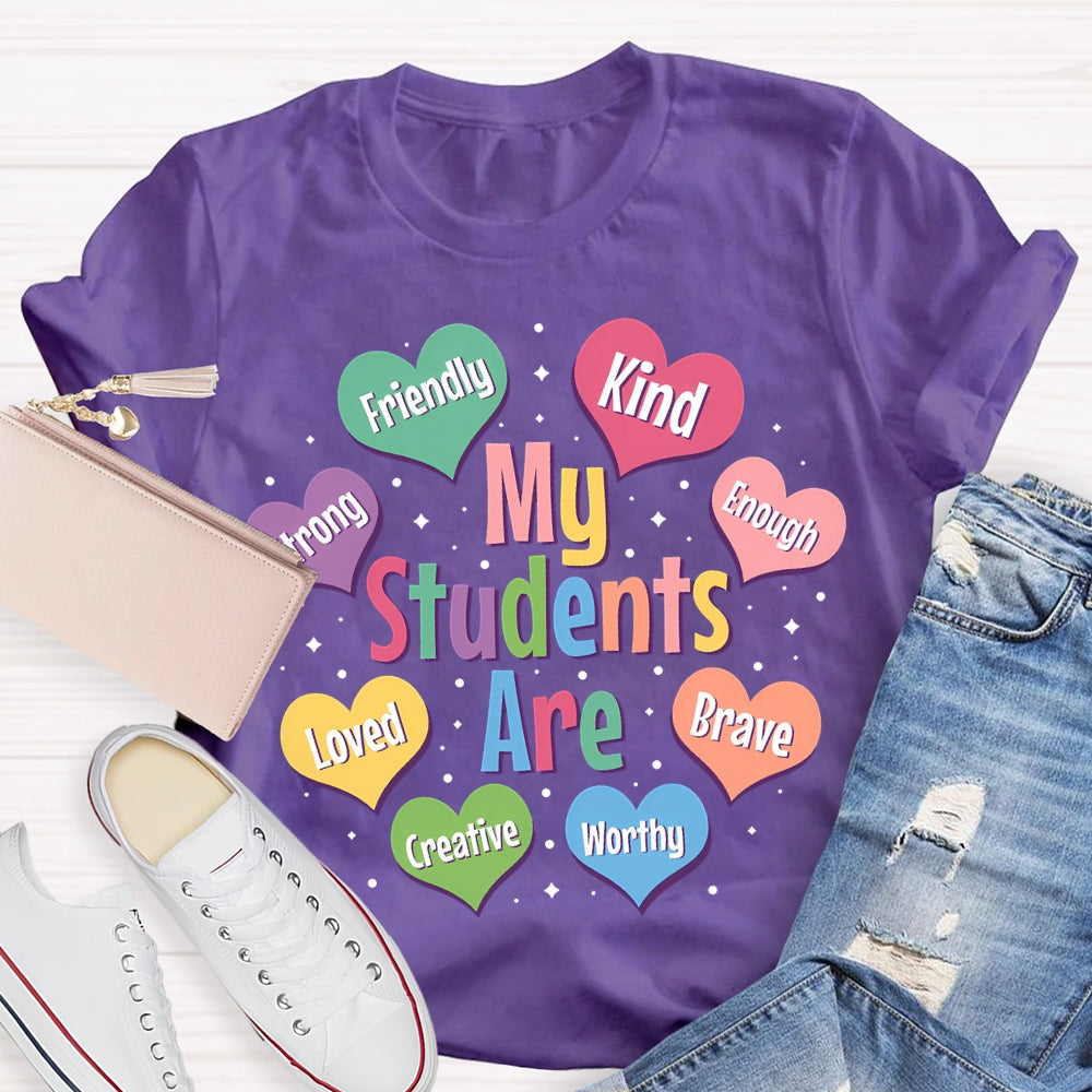 My Students Are Friendly Kind Enough Loved Brave Creative Worthy T-shirt