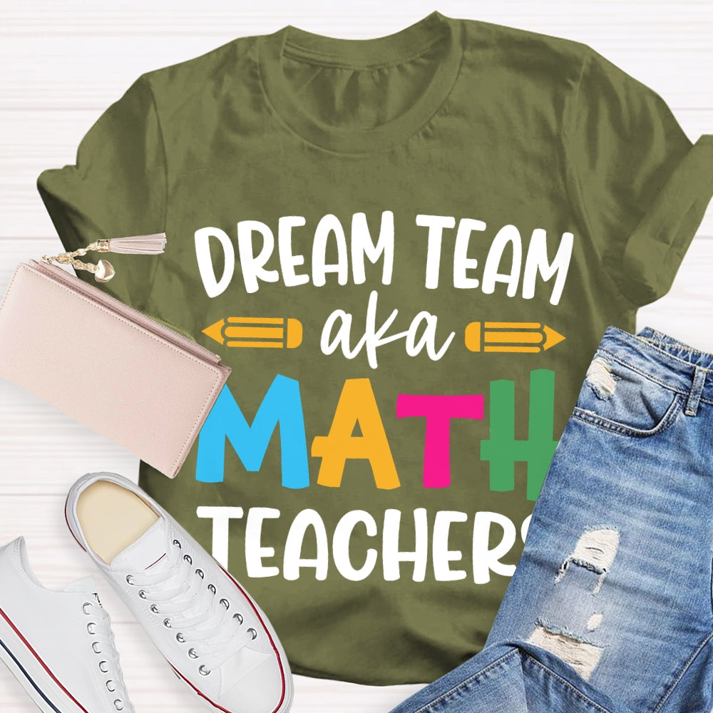 Dream Team Aka Math Teachers T-shirt