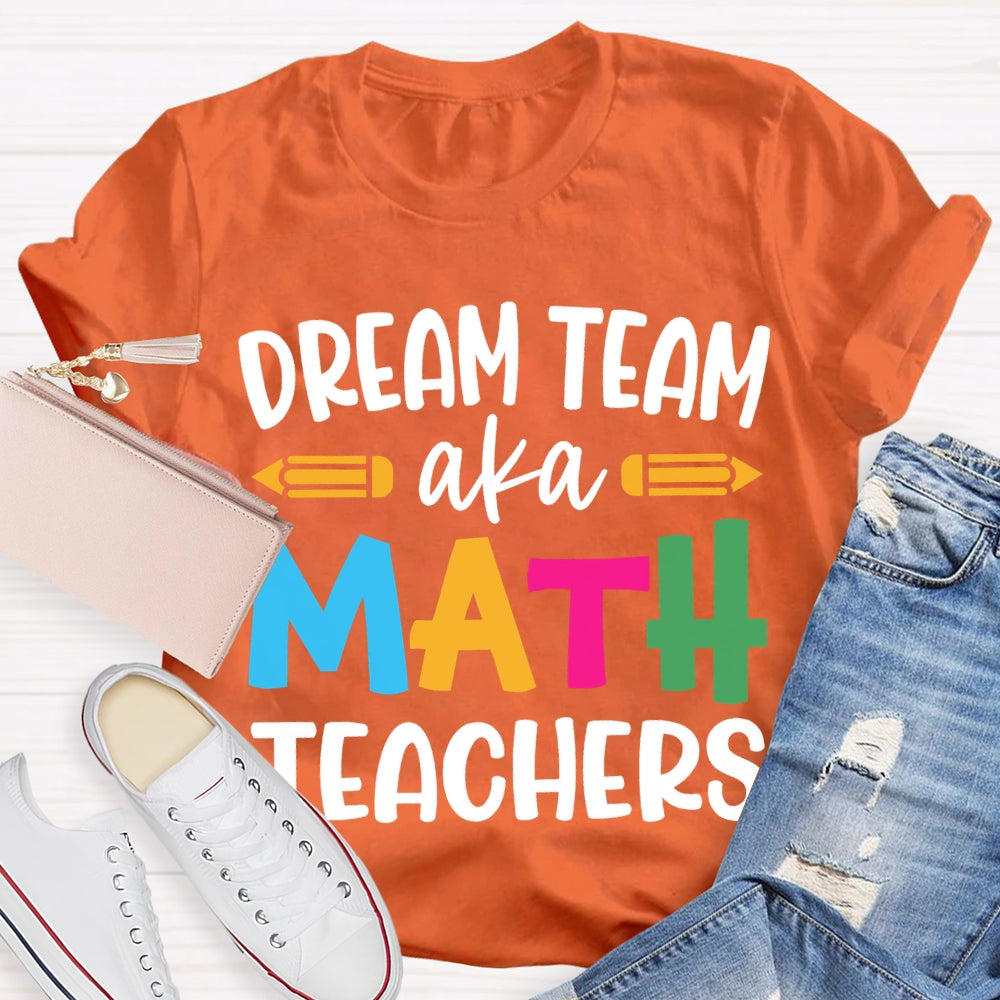 Dream Team Aka Math Teachers T-shirt