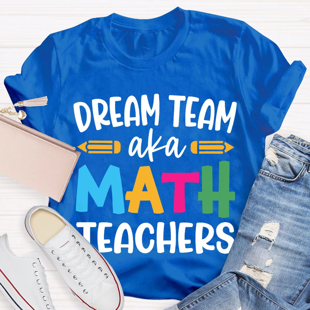 Dream Team Aka Math Teachers T-shirt
