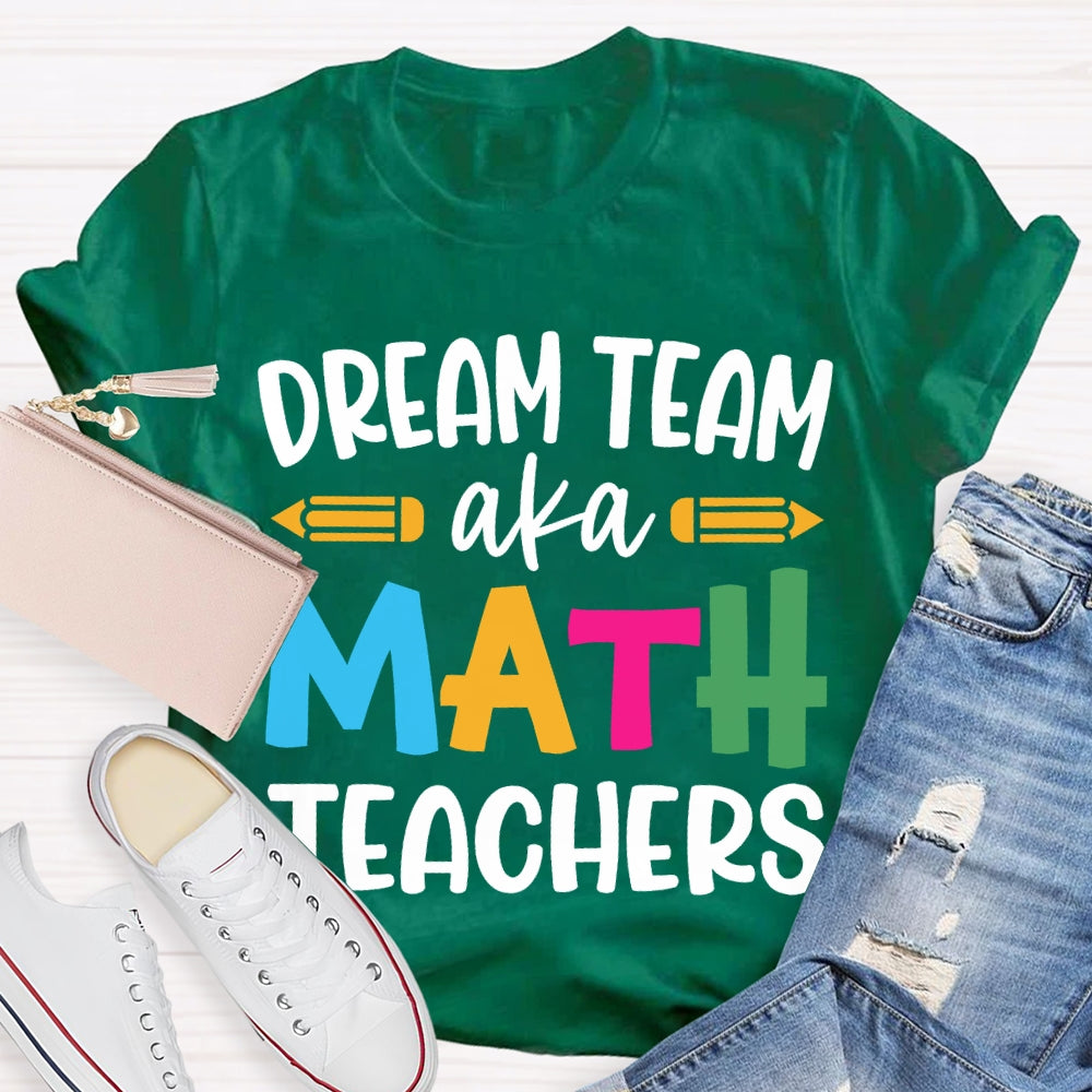 Dream Team Aka Math Teachers T-shirt