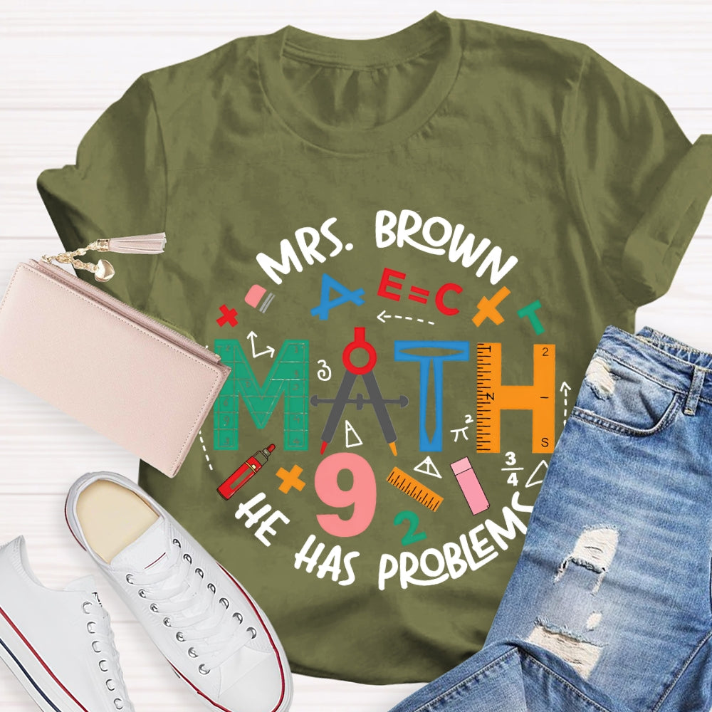 Personalized Name Math Teacher He Has Problems Mathematical Elements T-shirt