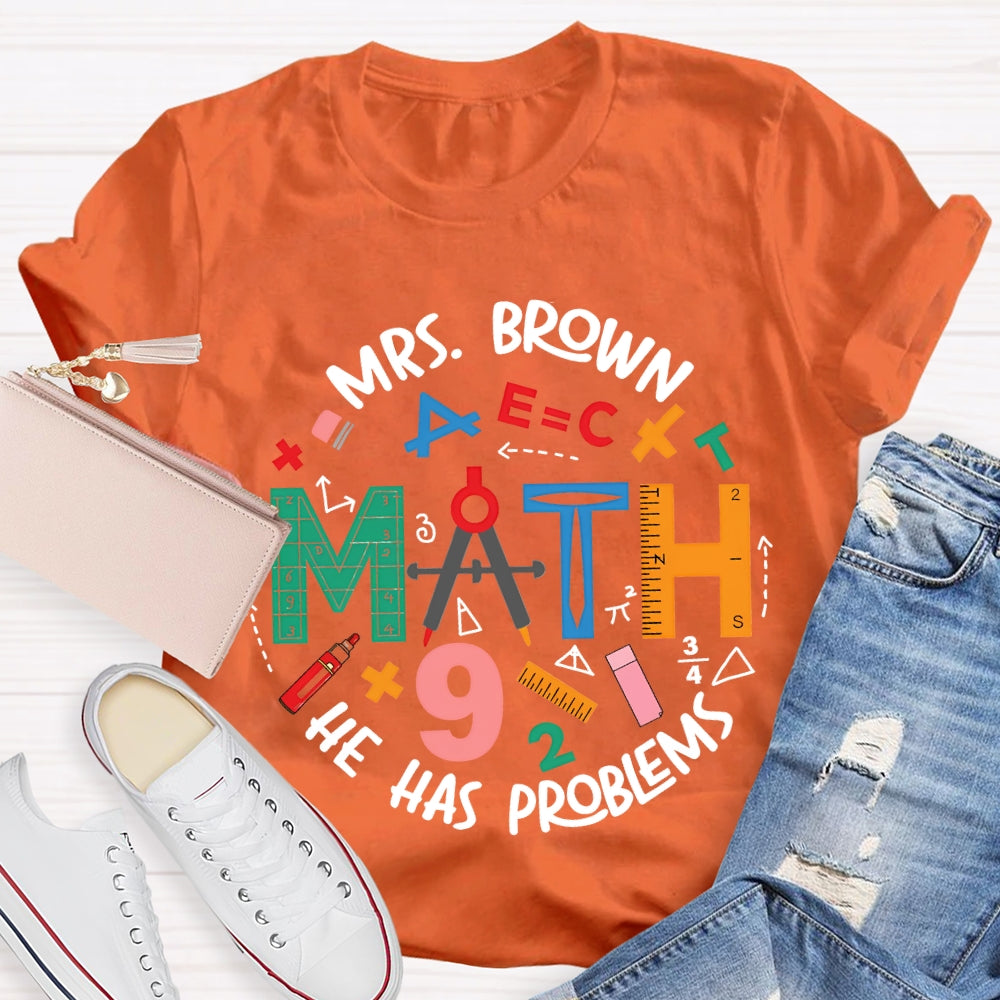 Personalized Name Math Teacher He Has Problems Mathematical Elements T-shirt