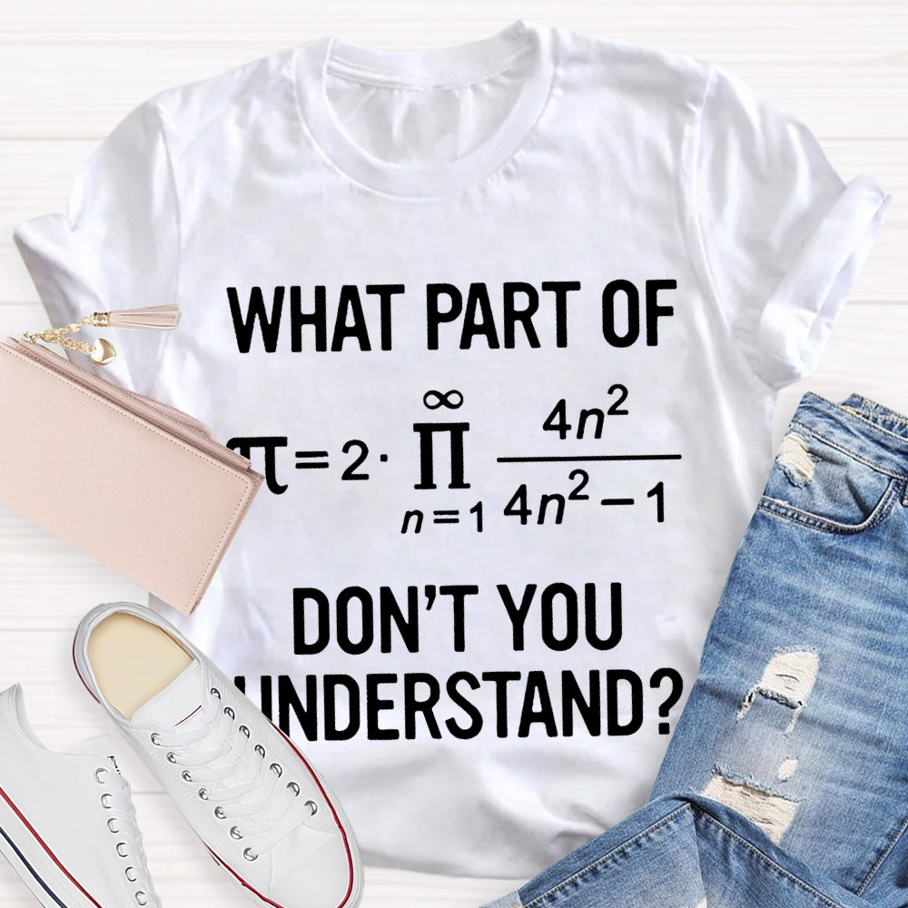 What Part Of Don'T You Understand Math Problems T-shirt