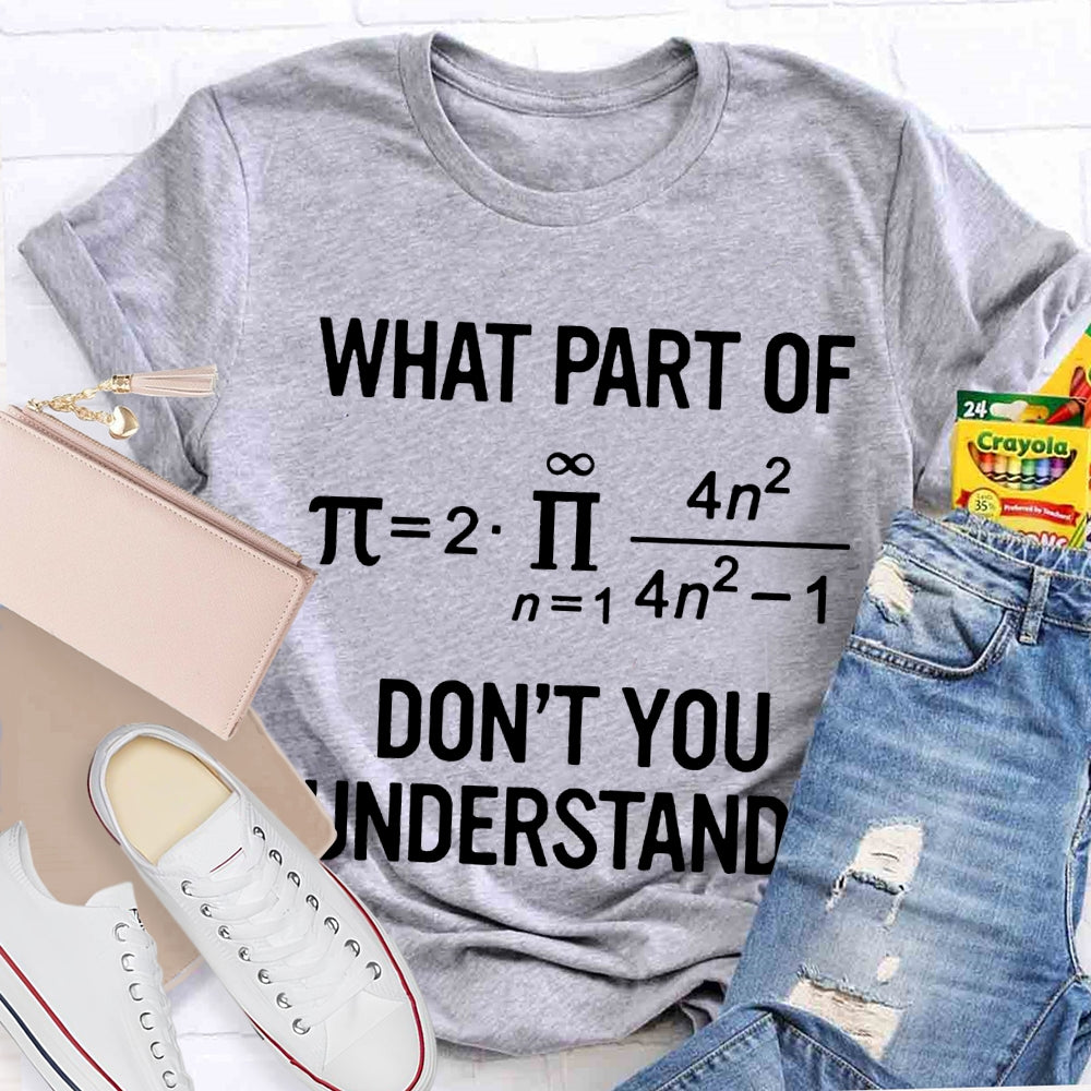 What Part Of Don'T You Understand Math Problems T-shirt