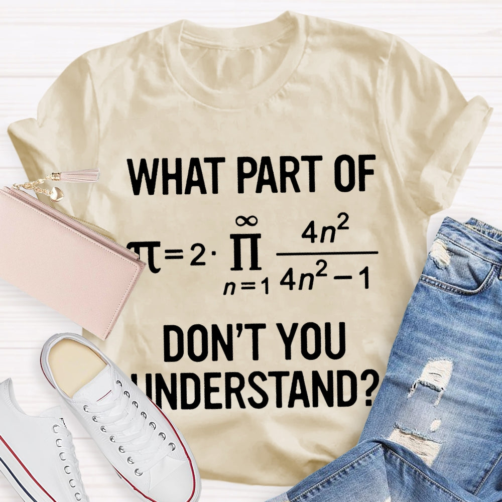 What Part Of Don'T You Understand Math Problems T-shirt