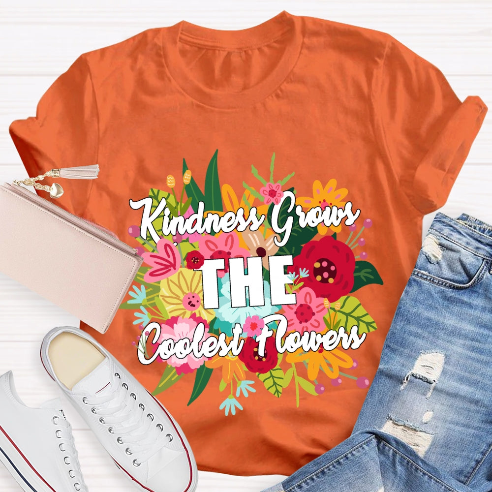 Kindness Grows The Coolest Flowers Floral T-shirt