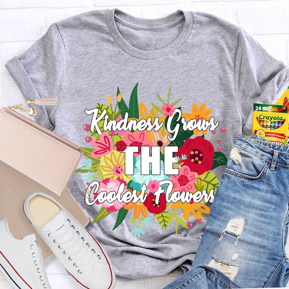 Kindness Grows The Coolest Flowers Floral T-shirt