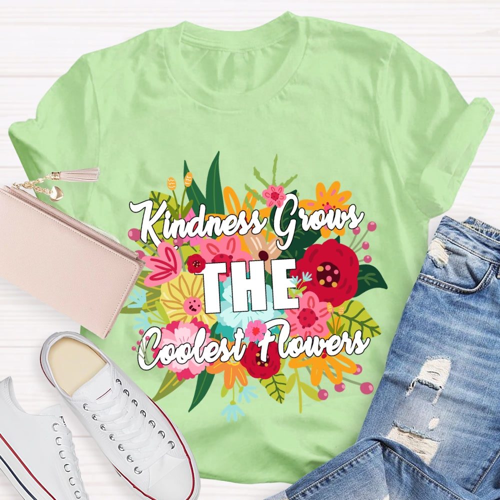 Kindness Grows The Coolest Flowers Floral T-shirt