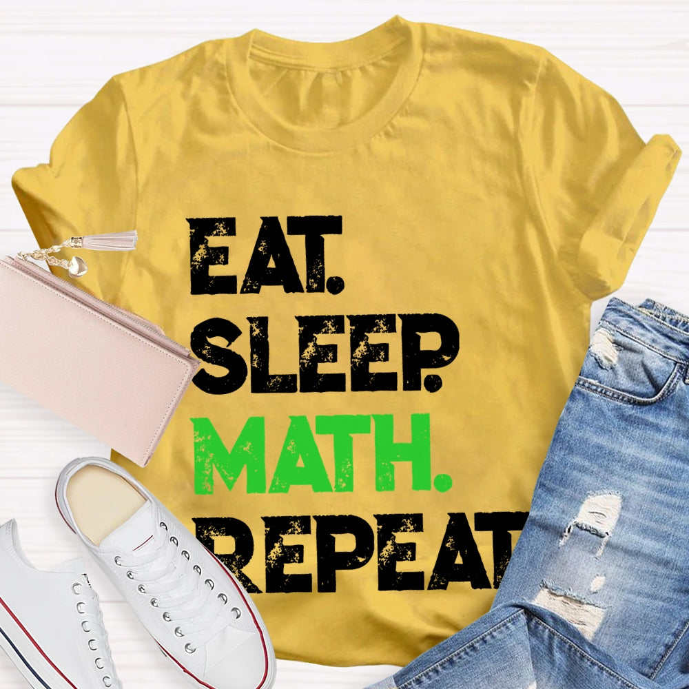 Eat Sleep Math Repeat Math Teacher T-shirt