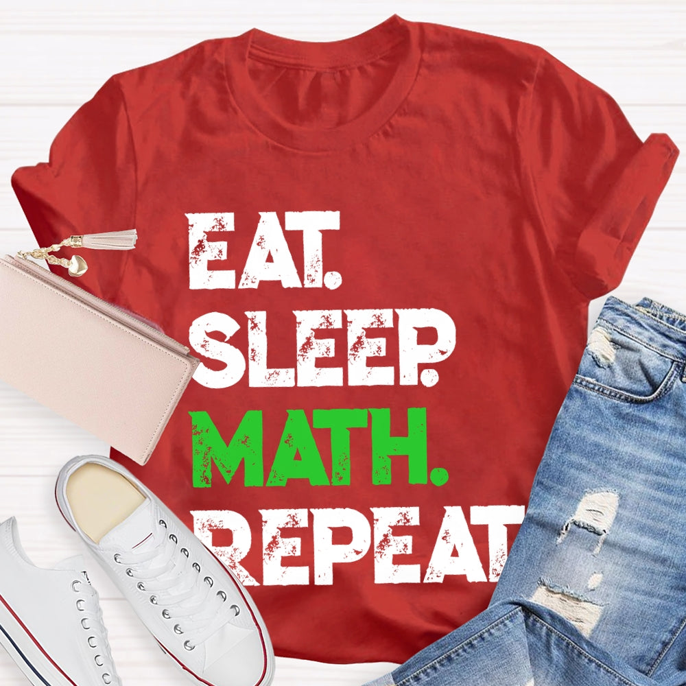 Eat Sleep Math Repeat Math Teacher T-shirt