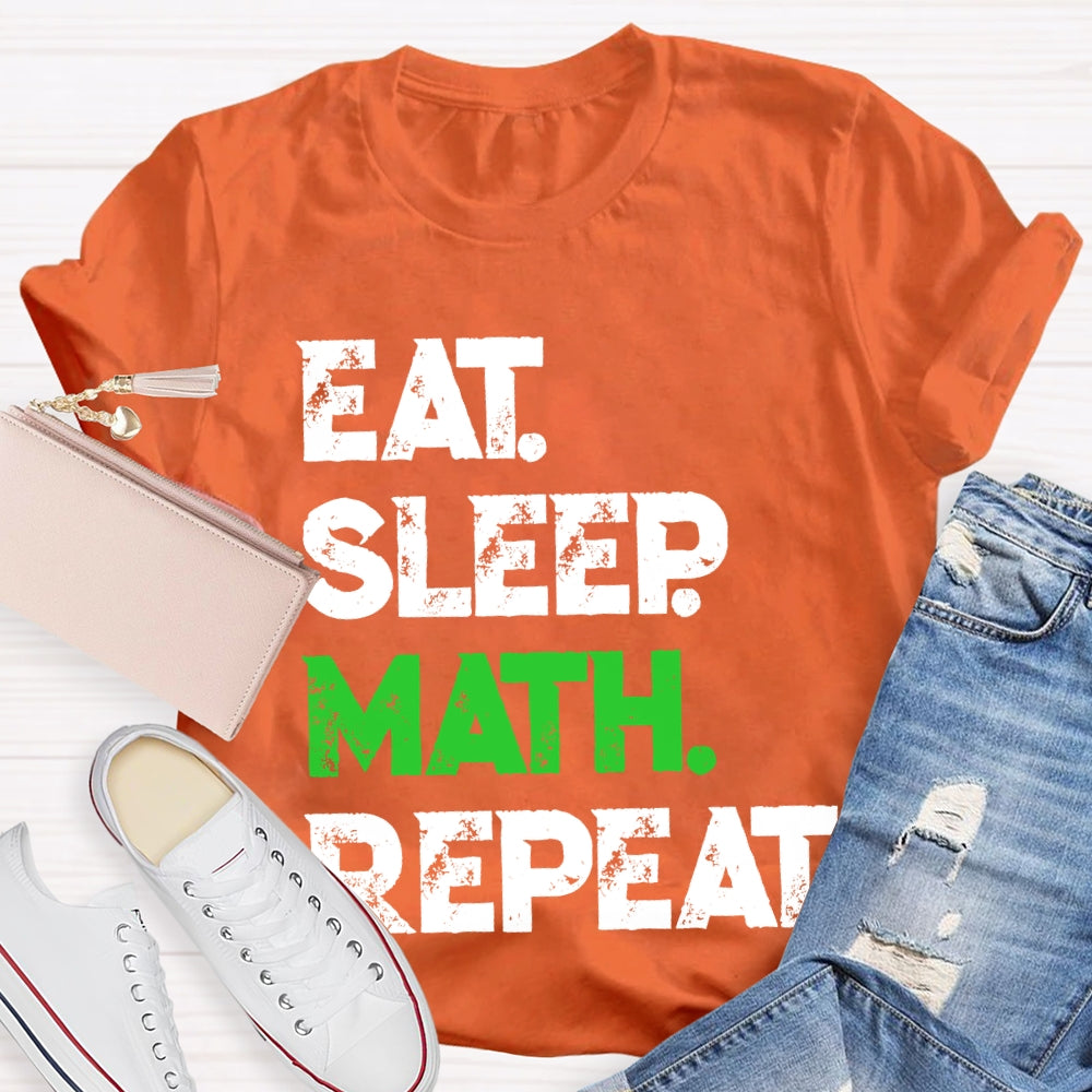 Eat Sleep Math Repeat Math Teacher T-shirt